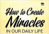 how-to-create-miracles-in-our-daily-life-by-oswald-pereira