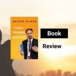 Book Review The Mantra and Meaning of Success by Rajesh Talwar