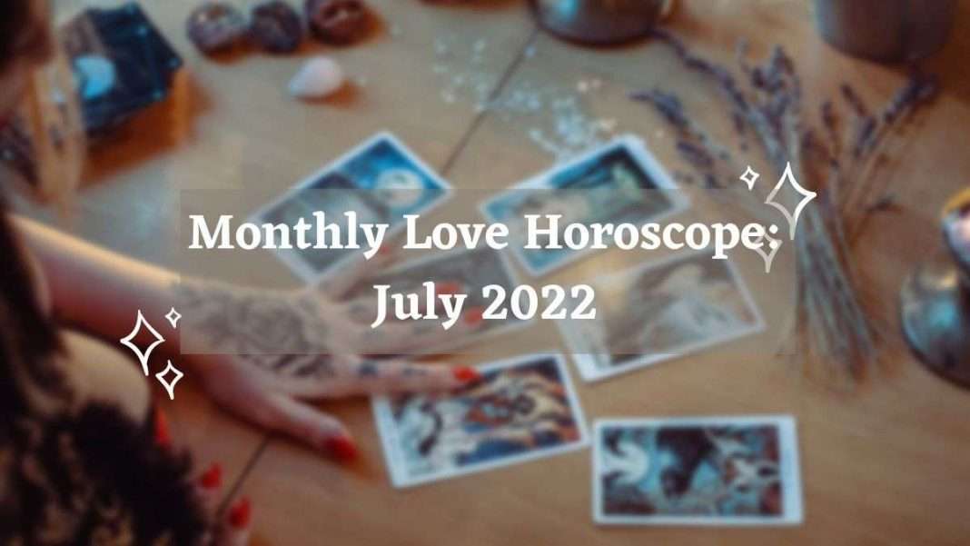 Monthly Love Horoscope July 2022