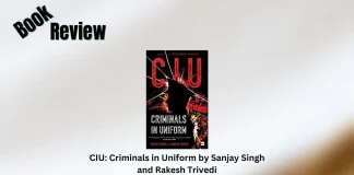 CIU: Criminals in Uniform by Sanjay Singh and Rakesh Trivedi Book Review