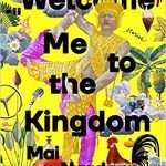 Welcome Me To The Kingdom by Mai Nardone
