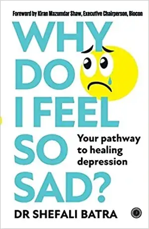 Why Do I Feel So Sad by Dr. Shefali Batra