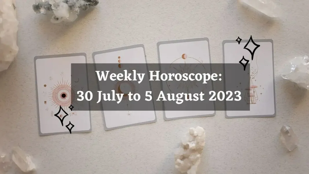Weekly Horoscope 30 July to 5 August 2023 Weekly Horoscope 30 July to 5 August 2023