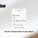 The Art of Explanation by Ros Atkins Book Review