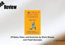 Of Spins, Sixes, and Surprises by Shom Biswas and Titash Banerjea Book Review