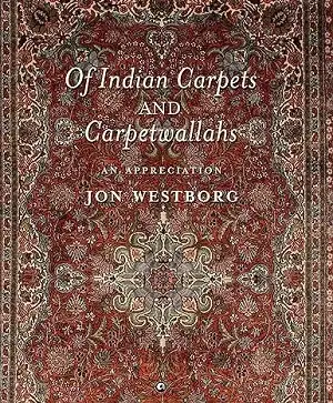 Of Indian Carpets and Carpetwallahs by Jon Westborg