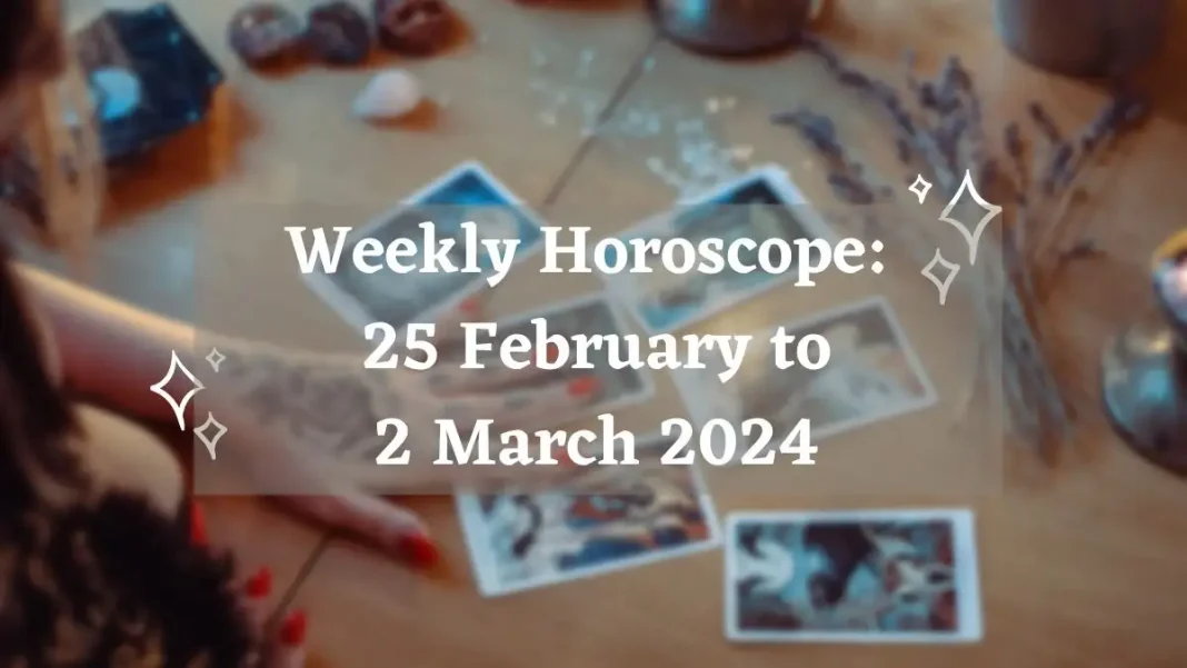 Weekly Horoscope February 25 to March 2, 2024