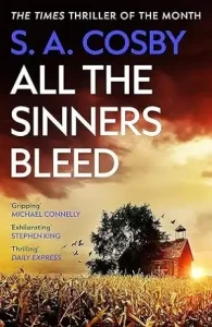All the Sinners Bleed by S. A. Cosby