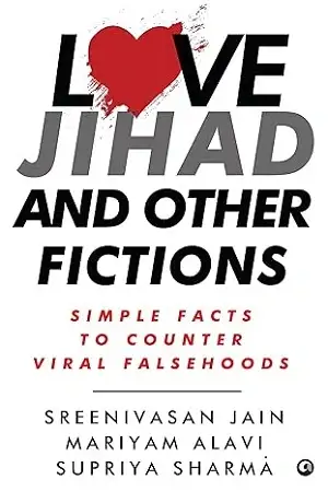 Love Jihad and Other Fictions by Sreenivasan Jain, Mariyam Alavi & Supriya Sharma Book Cover