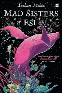 Mad Sisters of ESI by Tashan Mehta