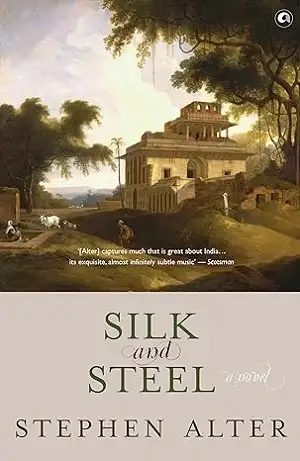 Silk and Steel by Stephen Alter Book Cover