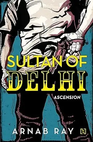 Sultan of Delhi – Ascension by Arnab Ray Book Cover