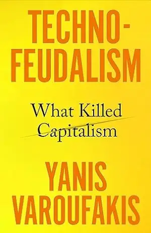 Technofeudalism by Yanis Varoufakis Book Cover