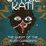 Wayel Kati – The Quest of the Seven Gardens by Linthoi Chanu