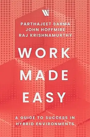 Work Made Easy by Parthajeet Sarma, John Hoffmire & Raj Krishnamurthy Book Cover