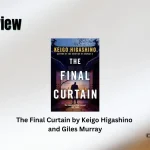 The Final Curtain by Keigo Higashino and Giles Murray Book Review Storizen Magazine