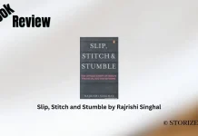 Book Review: ‘Slip, Stitch and Stumble’ by Rajrishi Singhal Slip, Stitch and Stumble by Rajrishi Singhal Book Review Storizen Magazine