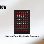 Soul and Sword by Hindol Sengupta Book Review Storizen Magazine