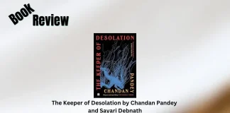 Book Review: ‘The Keeper of Desolation’ by Chandan Pandey and Sayari Debnath The Keeper of Desolation by Chandan Pandey and Sayari Debnath Book Review Storizen Magazine
