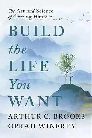Build the Life You Want by Oprah Winfrey and Arthur C. Brooks Book Cover