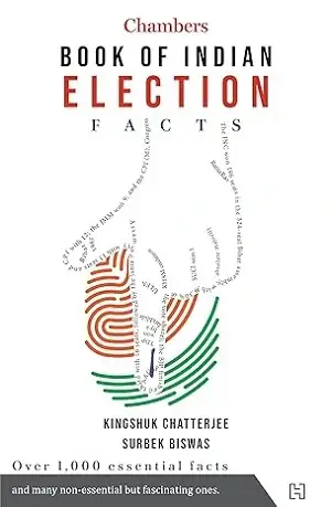 Chambers Book of Indian Election Facts by Kingshuk Chatterjee and Subrek Biswas Book Cover