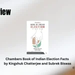 Chambers Book of Indian Election Facts by Kingshuk Chatterjee and Subrek Biswas Book Review Storizen Magazine