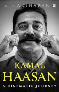 Kamal Haasan A Cinematic Journey by K. Hariharan Book Cover