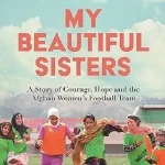 My Beautiful Sisters by Khalida Popal  Book Cover