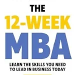 The 12-Week MBA by Bjorn Billhardt and Nathan Kracklauers Book Cover