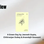 A Green Day by Jeevesh Gupta, Chittranjan Dubey & Anandajit Goswami Book Review Storizen Magazine