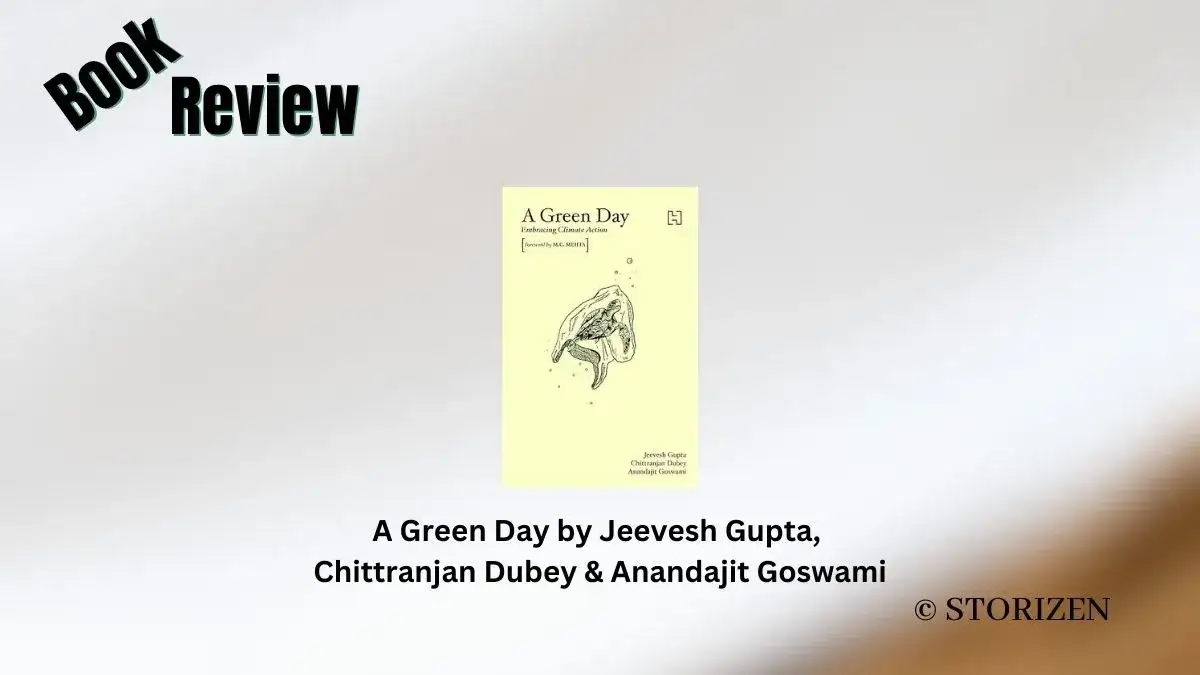 A Green Day by Jeevesh Gupta, Chittranjan Dubey & Anandajit Goswami Book Review Storizen Magazine