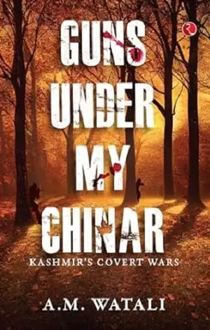Guns Under My Chinar by A.M. Watali Book Cover