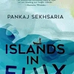 Islands in Flux by Pankaj Sekhsaria