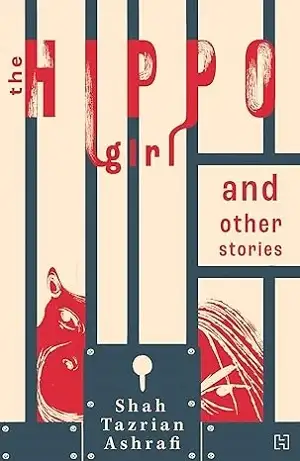 The Hippo Girl and Other Stories by Shah Tazrian Ashrafi Book Cover
