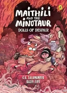 Maithili and the Minotaur Dolls of Despair by CG Salamander and Rajiv Eipe