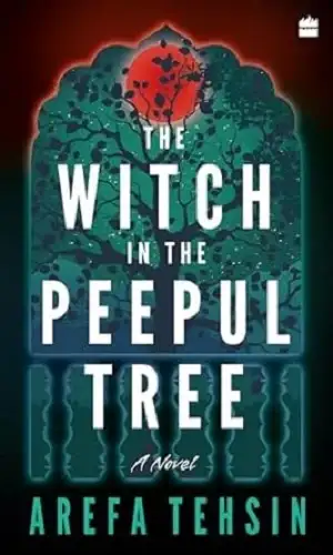 The Witch in the Peepul Tree by Arefa Tehsin Book Cover