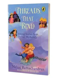 Threads That Bind Sibling Stories from Indian Mythology by Nalini Ramachandran