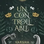 Uncontrollable by Versha Seshan