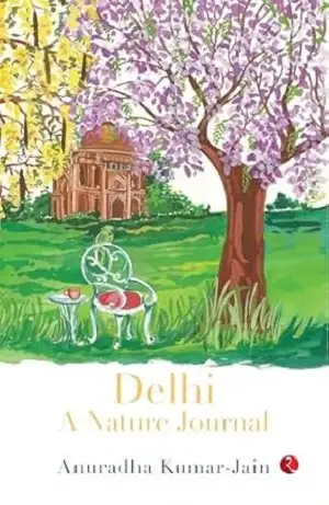 Delhi A Nature Journal by Anuradha Kumar-Jain Book Cover