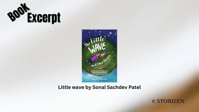 Little wave by Sonal Sachdev Patel Book Excerpt Storizen Magazine Little wave by Sonal Sachdev Patel Book Excerpt Storizen Magazine