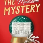 The Mistletoe Mystery by Nita Prose