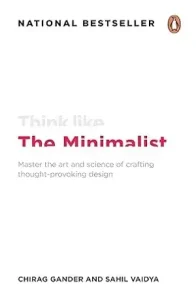 Think Like The Minimalist by Sahil Vaidya and Chirag Gander