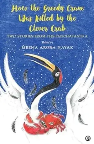 How the Greedy Crane Was Killed by the Clever Crab by Meena Arora Nayak Book Cover