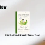 Into the Uncut Grass by Trevor Noah Book Review Storizen Magazine