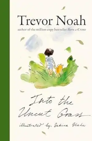 Into the Uncut Grass by Trevor Noah  Book Cover