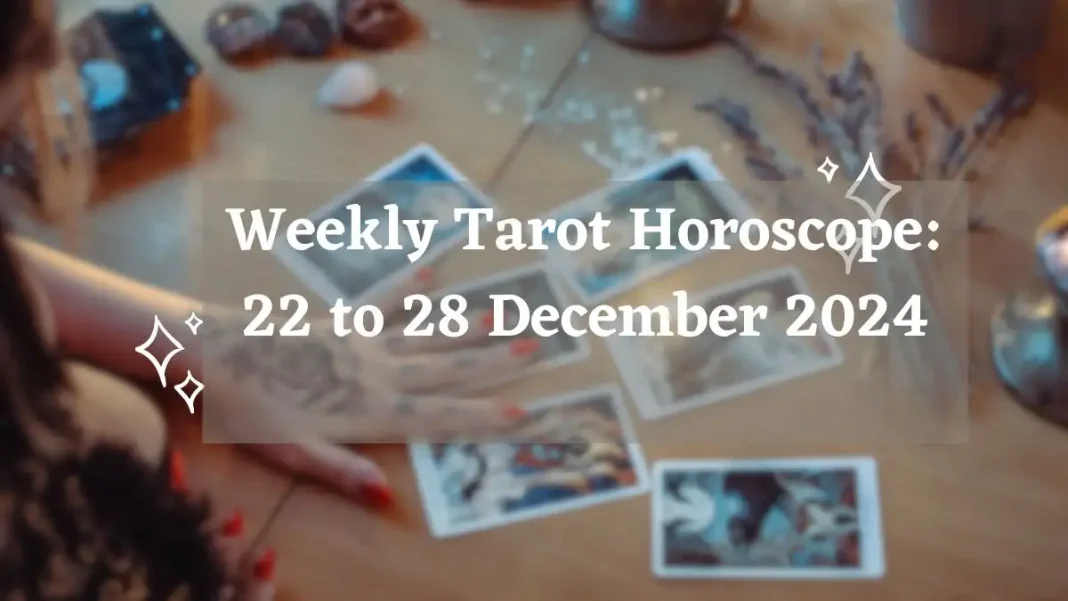 Weekly Tarot Horoscope 22 to 28 December 2024 Storizen Magazine