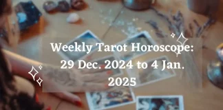 Weekly Tarot Horoscope: 29 December 2024 to 4 January 2025 Weekly Tarot Horoscope 29 December 2024 to 4 January 2025 Storizen Magazine