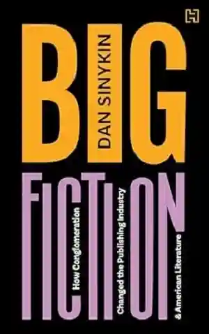 Big Fiction by Dan Sinykin Front Cover