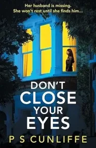 Don’t Close Your Eyes by P.S. Cunliffe