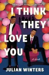 I Think They Love You by Julian Winters Front Cover